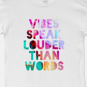 Vibes Speak Louder Than Words - Unisex T-Shirt Men&#39;s Women&#39;s Tee Inspirational New Age Abstract Shirts Gift Her Him Graphics Quote 11:11
