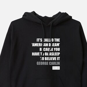 It's Called the American Dream B/C You Have to Be Asleep to Believe It Unisex Hooded Sweatshirt George Carlin Quote Hoodie Gift USA 11:11 Black