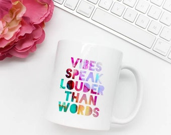 Vibes Speak Louder Than Words - Mug 11oz / Ceramic White Energy Vibration Silence Quote Inspiration Drinkware Cup Coffee Tea Gift 11:11