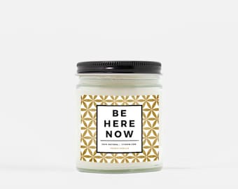 Be Here Now - Soy Coconut Wax Candle - Hand Poured 100% Natural / Made in USA / Scented / New Age Yoga Flower of Life / Home Decor Gift