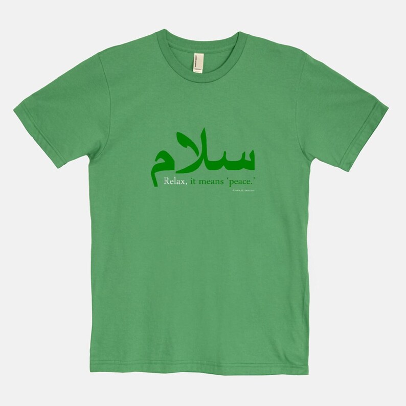 Relax, It Means 'Peace' Unisex T-Shirt Mens Womens Tee Funny Arabic Salaam Inspirational Activist Middle East Shirts 11:11 Green