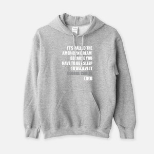 It's Called the American Dream B/C You Have to Be Asleep to Believe It Unisex Hooded Sweatshirt George Carlin Quote Hoodie Gift USA 11:11 Gray