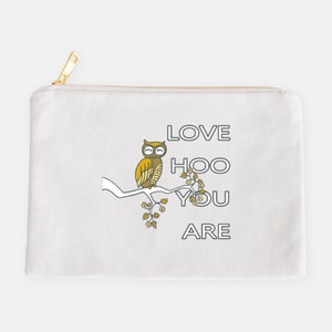 Love HOO You Are Canvas Cotton Bag Owl Beauty Make-Up Pencil Case Tote Zipper Funny Inspirational New Age Self-Love Encouragement Art Gift White