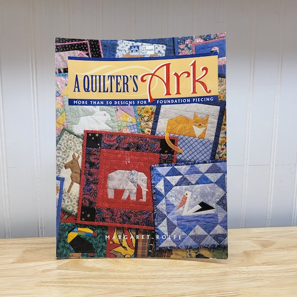 A Quilter's Ark More Than 50 Designs For Foundation Piecing Book By Margaret Rolfe, Easy to Follow Patterns & Instructions