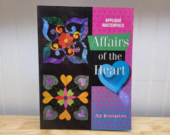 Affairs of the Heart Applique Masterpiece by Aie Rossmann, 36 Hand or Machine Applique Heart Blocks & Border Patterns, All Skill Levels