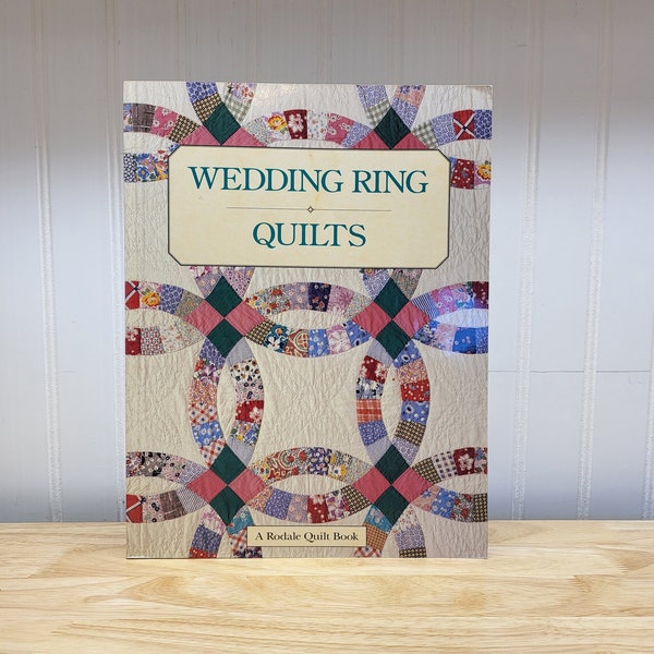 Wedding Ring Quilts A Rodale Quilt Book, Edited by Karen Costello Soltys, Beginner to Advanced, Full Size Patterns