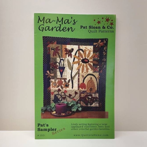 Pat's Sampler Series Ma-Ma's Garden, Pat Sloan & Co Quilt Patterns, 45" x 38" Pieced and Appliqued Quilt, Garden Favorite Designs
