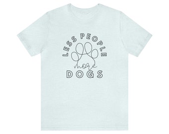 Less People More Dogs Unisex Jersey Short Sleeve Tee