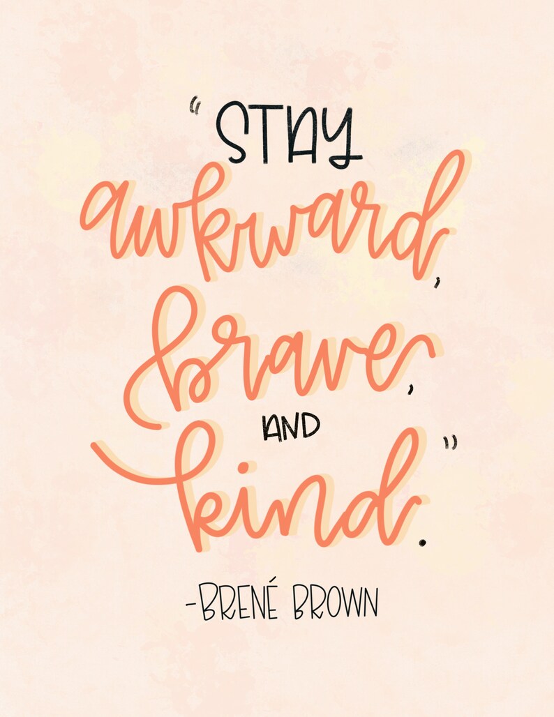 Brené Brown Quote Stay Awkward Brave & Kind. | Etsy