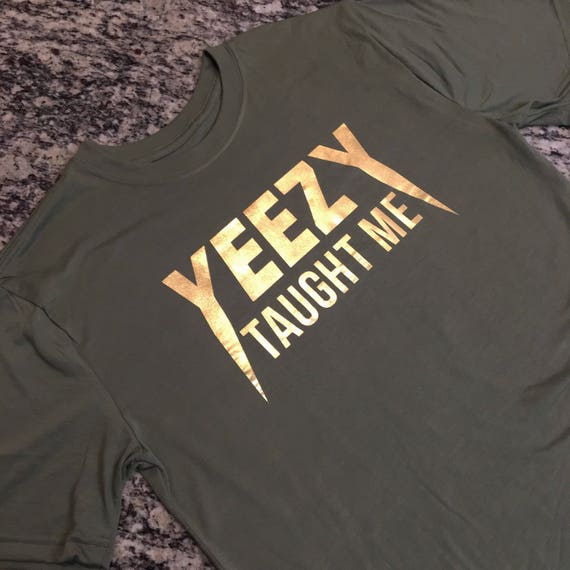 Olive Green Gold Foil Yeezy Taught Me Short Sleeved T Shirt Etsy