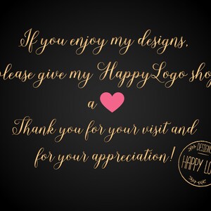 May include: Gold text on a black background with the message "If you enjoy my designs, please give my Happy Logo shop a heart. Thank you for your visit and for your appreciation!" with a pink heart and a gold stamp that says "Designs Happy Logo".