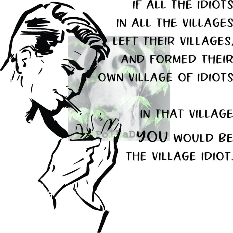 Of All The Idiots In All The Idiot Villages SVG if All the Idiots in All the Villages Left Their Villages, and