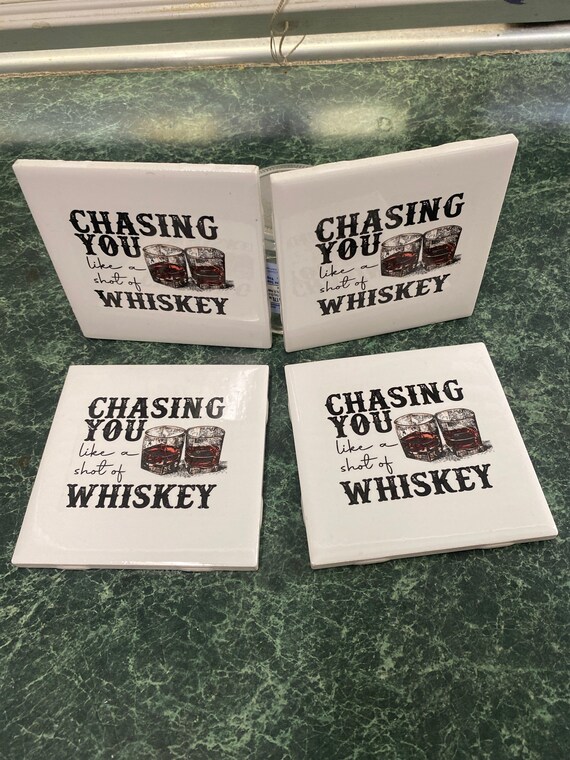 Chasing You Like a Shot of Whiskey Ceramic Tile Coasters