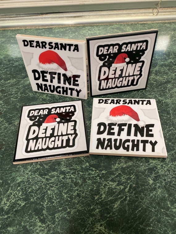 Dear Santa.....define naughty ceramic tile coasters