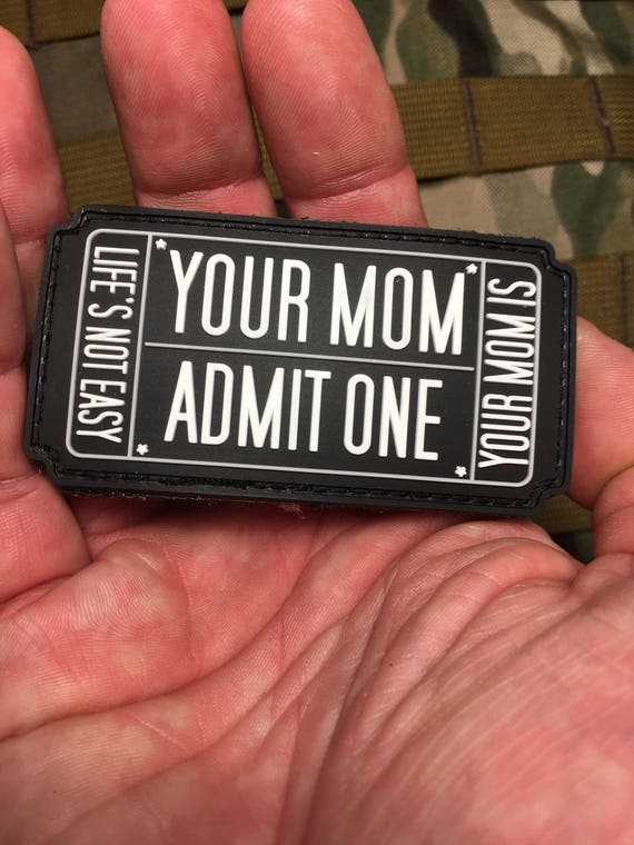 YOUR MOM ADMIT ONE IS LIFES NOT EASY BADGE EMBROIDERED HOOK PATCH Accessories 