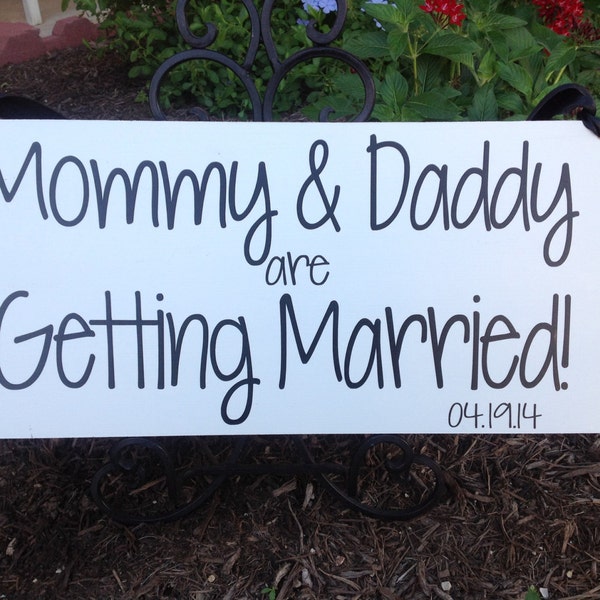 Mommy & Daddy are Getting Married -  Here comes the bride - Save the Date -  Wedding Sign, Flower Girl Sign, Ring Bearer,