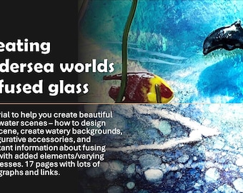 TUTORIAL:  Creating Undersea Worlds in Fused Glass
