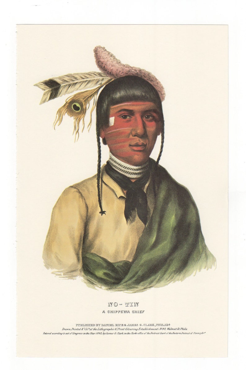 May include: A vintage lithograph of a Native American man, No-Tin, a Chippewa Chief. He is wearing a traditional feathered headdress, a green shawl, and a black neck scarf. The lithograph is titled "No-Tin, A Chippewa Chief" and was published by Daniel Kick & James S. Clark, Philadelphia.