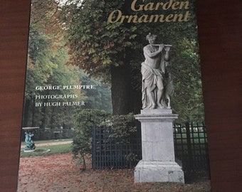 Garden Ornament Book George Plumptre Five Hundred Years of Nature Art and Artifice. Like New Pristine Condition