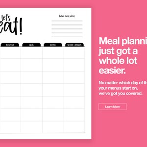 May include: A black and white printable meal planner with the text "Let's eat!" at the top. The planner is divided into seven days of the week and four meal categories: breakfast, lunch, dinner, and snacks & desserts. The text "Meal planning just got a whole lot easier." is at the bottom of the planner.