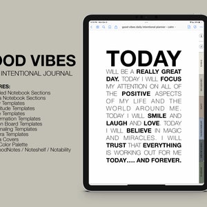May include: A digital planner on a tablet screen with the text "Good Vibes Daily Intentional Journal" and "Today will be a really great day." The planner includes features like guided notebook sections, daily templates, and affirmation templates.