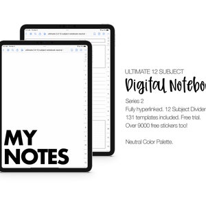 May include: Two iPad screens displaying a digital notebook app with the text "ULTIMATE 12 SUBJECT Digital Notebook Series 2 Fully hyperlinked. 12 Subject Dividers. 131 templates included. Free trial. Over 9000 free stickers too! Neutral Color Palette." The bottom screen has the text "MY NOTES" on it.