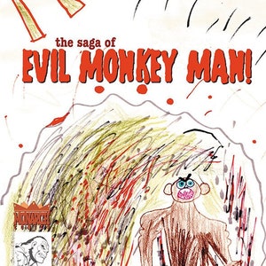 Puede incluir: Ilustración dibujada a mano titulada "the saga of EVIL MONKEY MAN!". Presenta una figura marrón con forma de mono con una expresión enfadada. La obra de arte incluye un sol, un fondo garabateado y una pequeña imagen de cómic.