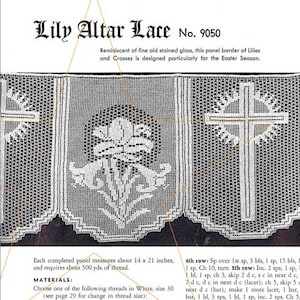 May include: A crochet pattern for a white lace panel border featuring lilies and crosses. The pattern is called "Lily Altar Lace" and is number 9050. The pattern is designed for the Easter season and measures approximately 14 inches by 21 inches.