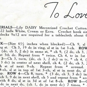 May include: Crochet pattern instructions for a "To Love and" project. The pattern uses Lily Daisy Mercerized Crochet Cotton in white, cream, or ecru. It requires 22 balls of yarn and a size 13 crochet hook. The pattern is for a tablecloth that measures approximately 62 inches by 82 inches.