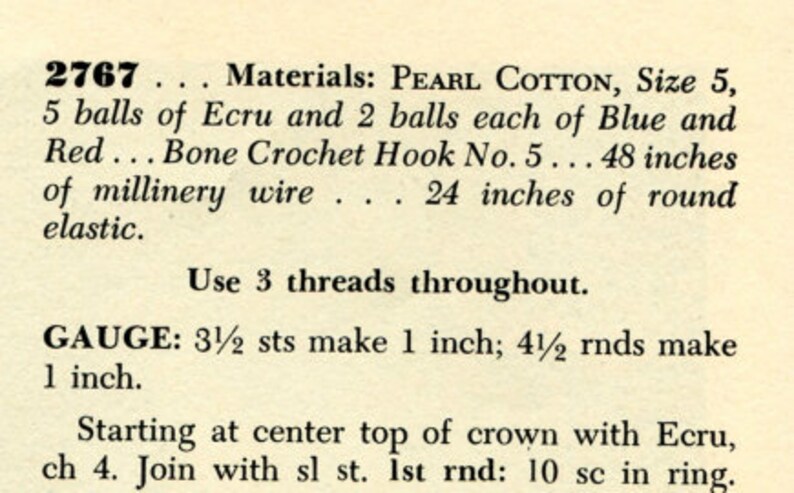 May include: A crochet pattern for a hat, using pearl cotton yarn in ecru, blue, and red. The pattern calls for 5 balls of ecru yarn, 2 balls of blue yarn, and 2 balls of red yarn. It also requires a size 5 crochet hook, 48 inches of millinery wire, and 24 inches of round elastic. The gauge is 3 1/2 stitches per inch and 4 1/2 rounds per inch. The pattern starts at the center top of the crown with ecru yarn, chaining 4 stitches and joining with a slip stitch. The first round is 10 single crochet stitches in a ring.