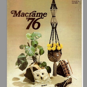 May include: A vintage book cover for a macrame craft book titled "Macrame '76". The cover features a macrame plant hanger with a brown pot and yellow flowers, a crocheted owl purse, and a potted plant.