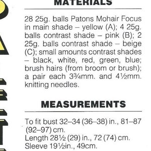 May include: Materials list for a knitting project. It includes 28 balls of Patons Mohair Focus yarn in yellow, 4 balls in pink, and 2 balls in beige. It also lists small amounts of black, white, red, green, and blue yarn, brush hairs, and a pair of knitting needles in 3 3/4 inch and 4 1/2 inch sizes. Measurements are included for a bust size of 32-34 inches, a length of 28 1/2 inches, and a sleeve length of 19 1/2 inches.