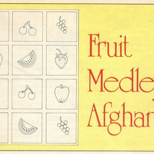 May include: A yellow rectangular graphic featuring a grid of twelve squares containing black line drawings of grapes, cherries, apples, strawberries, and watermelon slices. The text "Fruit Medley Afghan" is printed in red on the right side.