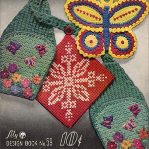 May include: Crochet pattern book cover featuring three crocheted hot pads. One hot pad is red with a white snowflake design, another is green with a butterfly design, and the third is green with a floral design. The book cover also features a crocheted butterfly hot pad in yellow, blue, and red. The book cover has the text "Lily Design Book No. 59 10¢ IN U.S.A."