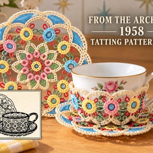 May include: A tatting pattern PDF titled FROM THE ARCHIVES 1958 TATTING PATTERN PDF featuring a circular doily and a matching cup cozy in cream, blue, yellow, pink, and green thread, displayed with a white teacup and a black and white line drawing.