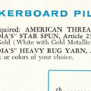 May include: A vintage craft pattern for a "CHECKERBOARD PILLOW". The text lists materials required: "AUNT LYDIA'S" STAR SPUN yarn in gold and "AUNT LYDIA'S" HEAVY RUG YARN in black or other colors. The pattern includes crochet instructions.