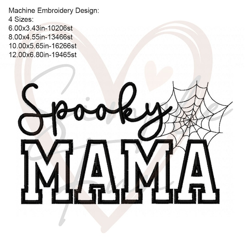 May include: Black and white embroidery design of the text "Spooky Mama" with a spider web to the right of the text. The design is available in four sizes: 6.00x3.43 inches, 8.00x4.55 inches, 10.00x5.65 inches, and 12.00x6.80 inches.