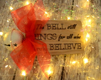 Truly Believe Bell Wooden Tag, Polar Express Inspired Christmas Decoration