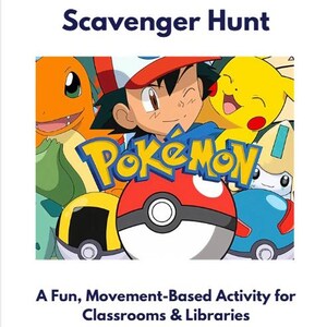 May include: A colorful graphic featuring the text "Pokémon Scavenger Hunt" above cartoon characters and the Pokémon logo. The image includes the text "A Fun, Movement-Based Activity for Classrooms & Libraries Low-prep literacy fun."