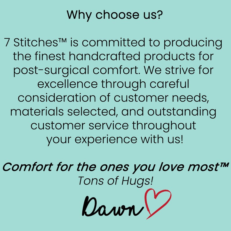 May include: Text on a teal background reads "Why choose us?" followed by a description of handcrafted products for post-surgical comfort. The text also includes "Comfort for the ones you love most!" and "Tons of Hugs!" with a signature and heart.