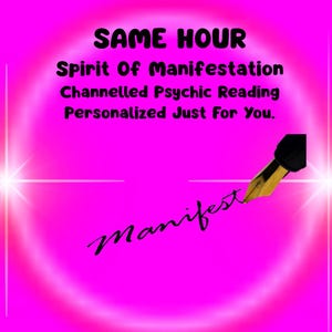 May include: A bright pink graphic with the words "SAME HOUR Spirit Of Manifestation Channelled Psychic Reading Personalized Just For You." A pen writes the word "Manifest" in cursive. A bright white light shines from the left.
