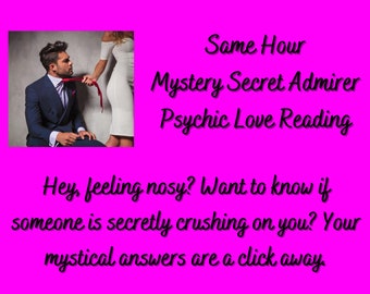 Same Hour Secret Admirer Psychic Love Reading -Find Out If He/She Is Secretly In Love With  You- Could it be your future soul mate or lover?