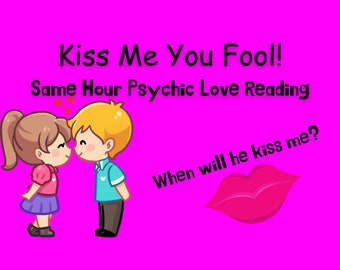 Same Hour Same Day Kiss Me You Fool Psychic Love Reading For Your Lover,  Your Ex, Your Soul Mate, Your Secret Crus -When Will He Kiss Me?