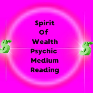 May include: A vibrant image with a bright pink background and a glowing white circle. The text "Spirit Of Wealth Psychic Medium Reading" is displayed in black. Green dollar signs flank the text.