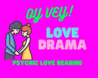 Same Day Oy Vey Love Drama Psychic Love Reading For Soul Mates, Twin Flames,  Lovers, Ex Lovers Experiencing Relationship Drama/Problems