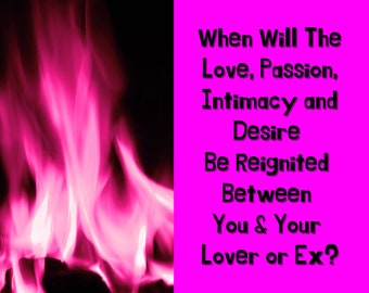 Psychic Love Reading, Reuniting The Love, Passion, Intimacy, Romance  And Desire Between You And Your Soul Mate, Twin Flame, Lover, Ex Lover