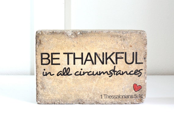 Rustic Decor 6x9.  Indoor or Outdoor.  Be Thankful in all circumstances. 1 Thes. 5:18. Tumbled Concrete Paver. Bookend. Thanksgiving Decor.