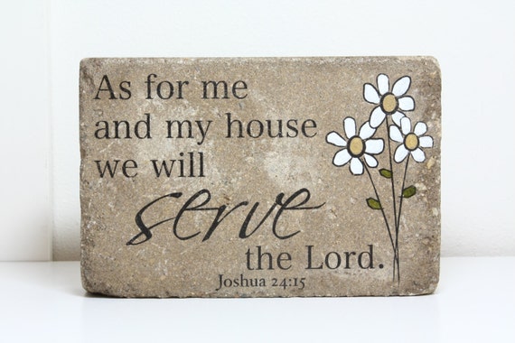 Rustic Garden Decor or Bookend. As for me and my house we will serve the Lord. With flowers. Joshua 24:15 Welcome Stone. Wedding Gift