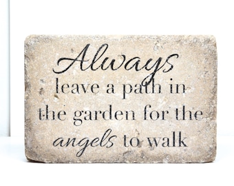 6x9 Rustic Decor. Always leave a path in the garden for the angels to walk. Rustic Garden Stone. Outdoor Decor. Angel Quote. Door Stop
