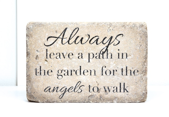6x9 Rustic Decor. Always leave a path in the garden for the angels to walk. Rustic Garden Stone. Outdoor Decor. Angel Quote. Door Stop